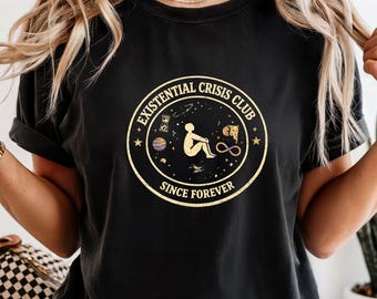 Existentielle Crisis Club T-Shirt, seit Forever T-Shirt, lustiges Dark Humor Shirt, kosmische Philosophie Grafik, Retro Weltraum Ästhetik Shirt