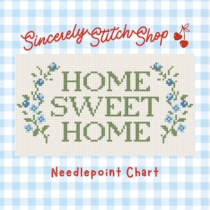 Peut inclure: Un diagramme de point de croix avec les mots "HOME SWEET HOME" en lettres vertes, entourés de motifs floraux bleus. Le texte "Needlepoint Chart" est en dessous. Le fond est un motif vichy bleu clair.