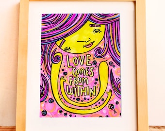 Love Comes from Within Art Print | 7x9 | Colourful, Cute Illustration with Self Care Quote | Home Decor | Made in Calgary