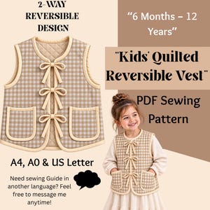 May include: A beige and white gingham quilted vest with a 2-way reversible design, three front bow closures, and two patch pockets. The text reads 2-WAY REVERSIBLE DESIGN, 6 Months – 12 Years, Kids' Quilted Reversible Vest, PDF Sewing Pattern, A4, A0 & US Letter.