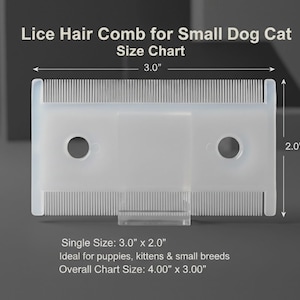 May include: A clear plastic lice comb for small dogs and cats. The comb is 3.0 inches long and 2.0 inches wide, with fine teeth for removing lice. The text "Lice Hair Comb for Small Dog Cat" and "Size Chart" are displayed.