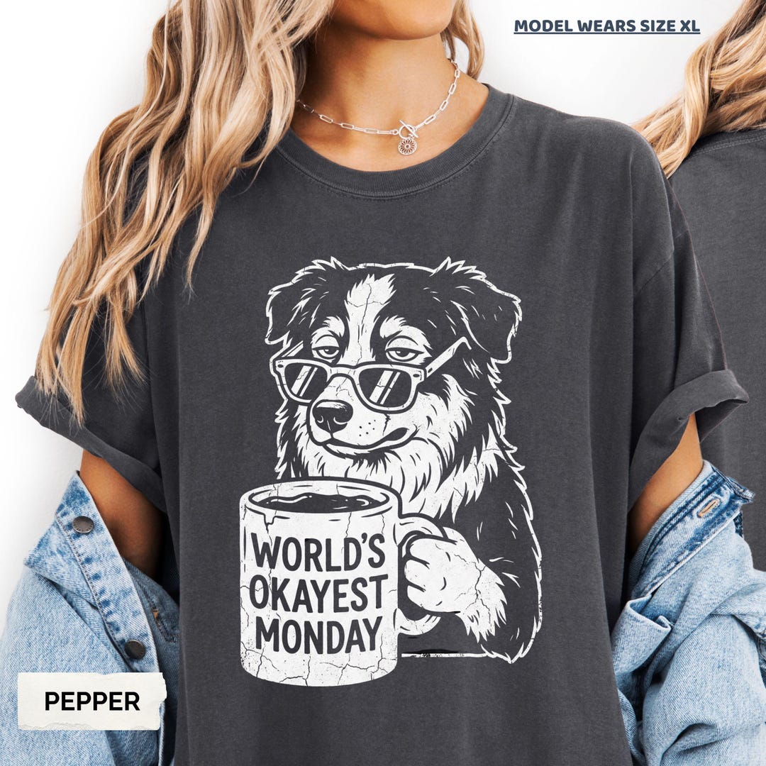 Australian Shepherd Funny Monday Shirt, Worlds Okayest Monday Coffee ...