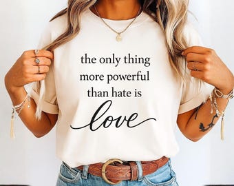 The Only Thing More Powerful Than Hate is Love Png | 2026 Shirt Design | Anti Quote for Cricut & Silhouette