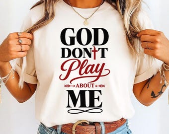 God Don't Play About Me PNG, Christian Quote Shirt Design (Digital Download)