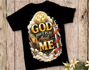 God Don't Play About Me PNG | Bold Christian T-Shirt Design (Digital Download)
