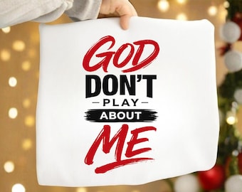 God don't play about me png, instant download, Sublimation design