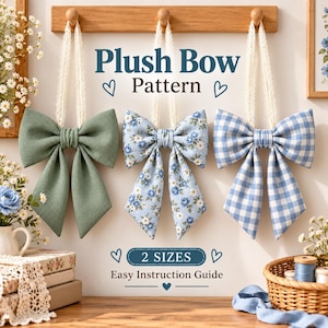 May include: Three plush bows hanging from a wooden rack, including a solid sage green bow, a blue floral print bow, and a blue and white gingham bow. Text reads Plush Bow Pattern, 2 Sizes, and Easy Instruction Guide.