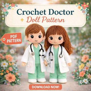 May include: Two crochet dolls dressed as doctors, wearing white coats and green scrubs, with stethoscopes and a syringe. The image includes the text "Crochet Doctor + Doll Pattern" and "Download Now!"