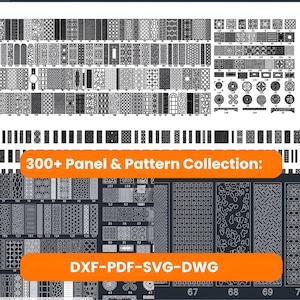 May include: A collection of over 300 decorative panel and pattern designs in various geometric and abstract styles. The image displays a variety of patterns, including rectangular, circular, and square shapes. Text on the image reads "300+ Panel & Pattern Collection:" and "DXF-PDF-SVG-DWG".