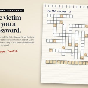 Puede incluir: Una p&aacute;gina impresa titulada Investigation 4: Why? The victim left you a crossword. Incluye una cuadr&iacute;cula de crucigrama con pistas numeradas, casillas sombreadas y una fila de trece cuadros vac&iacute;os en la parte inferior. Texto: For M.E. - in case. - Q.