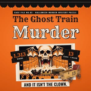 The Ghost Train Murder — Halloween printable murder mystery logic puzzle: 1313 riders, 13 clues, 1 killer