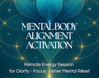 Mental Body Alignment Activation, Remote Energy Session for Clarity, Focus and Inner Alignment