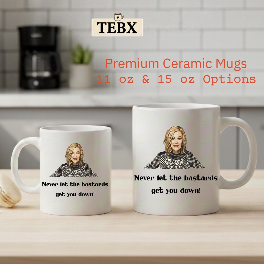 Schitt’s Creek Moira Rose Mug – “never Let the Bastards Get You Down ...