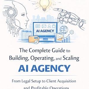 May include: Book cover with the title "The Complete Guide to Building, Operating, and Scaling AI AGENCY." The cover features illustrations of a robot, a computer screen, and a lightbulb. The author's name is Tyna James.