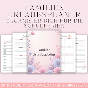 May include: A digital planner with the text "FAMILIEN URLAUBSPLANER" and "ORGANISIER DICH FÜR DIE SCHULFERIEN". The planner has a floral design with pink, blue, and purple flowers. The words "SOFORTIGER DIGITALER DOWNLOAD - BRIEFGRÖSSE & A4" are at the bottom.