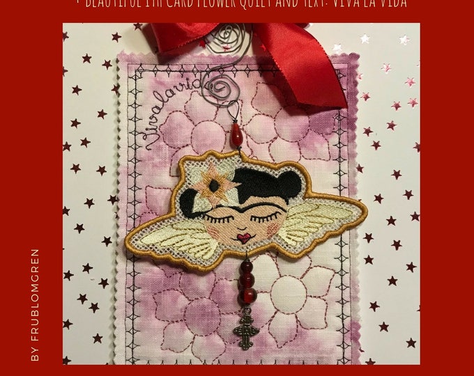 Last Minute Gifts: ITH FS Angel Frida machine embroidery pendant/ornament + ITH card with Flower Quilt and the text Viva la Vida