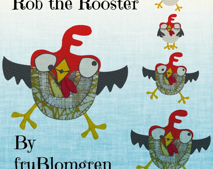 ROB the ROOSTER, 5 cute and whimsical Machine Embroidery Rooster designs from my collection 'Crazy Chickens' - different versions and sizes