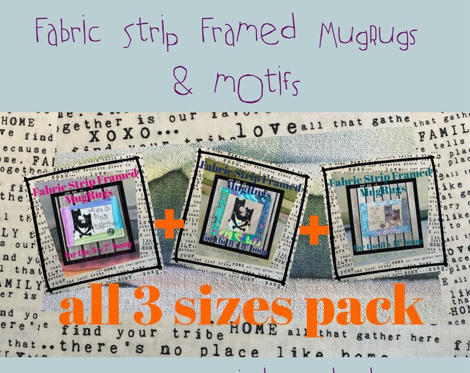 BIG BUNDLE - save 33% - All three design packs with my Unique Fabric Strip Framed MugRugs ITH + appliqué motifs from original artwork