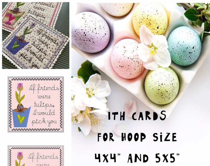 2 cute ITH Cards for your embroidery machine: If friends were tulips, I'd pick you - can also be made as MugRugs - for hoop size 4x4 and 5x5