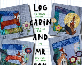 LOG CABIN and Mr FOX - Easy made, raw edged in the hoop Log Cabin designs with my Mr. Fox and beautiful dot flowers - 4 detailed motifs incl