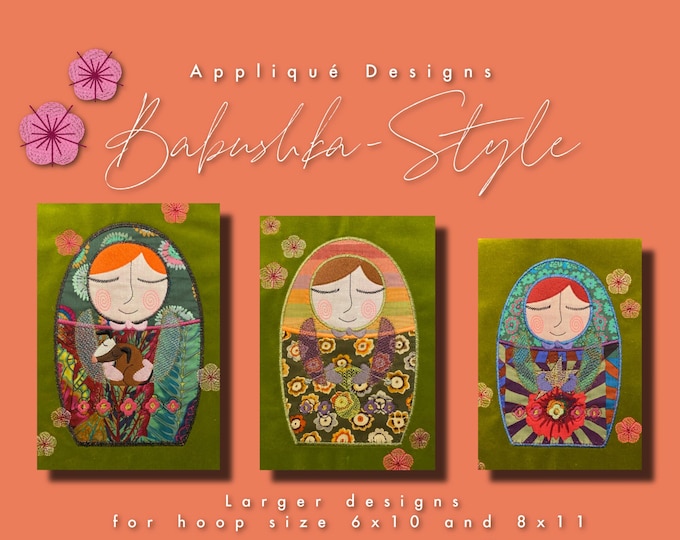 3 Appliqué Babushka Doll Designs for hoop size 5x8, 6x9" and 7x10" - Cute and detailed hand drawn designs - a mix of appliqué and embroidery