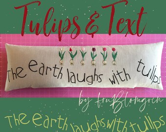 Little Hand drawn Embroidery Tulips on a row with a satin text to add below: The Earth laughs withs Tulips - WELL, that's spring positivism