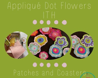 9 Appliqué Dot Flowers ITH - Patches and Coasters - Cute Appliqué designs for your embroidery machine - Embellishments - Summer coasters...