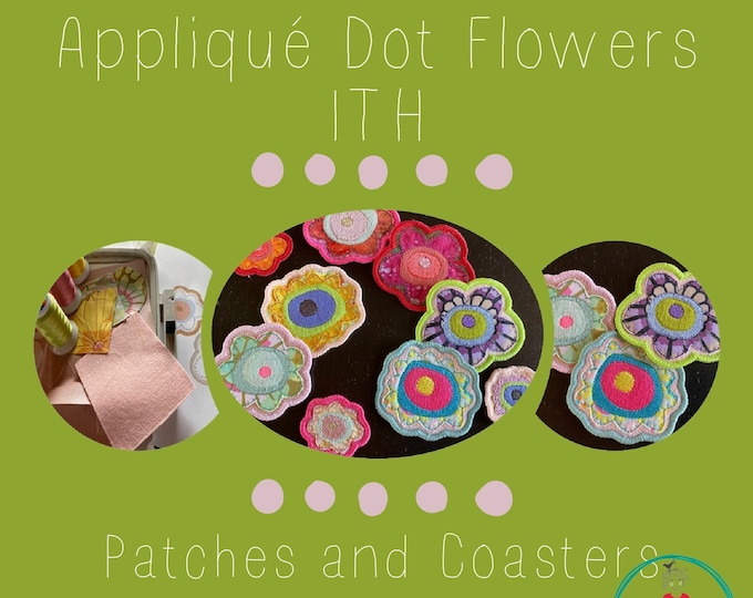 9 Appliqué Dot Flowers ITH - Patches and Coasters - Cute Appliqué designs for your embroidery machine - Embellishments - Summer coasters...