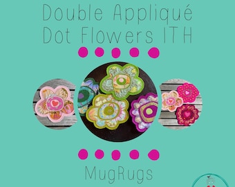6 Appliqué Dot Flowers ITH - MUGRUGS - Cute Appliqué designs for your embroidery machine - 'Delicious' and easy to make - a joy on the table