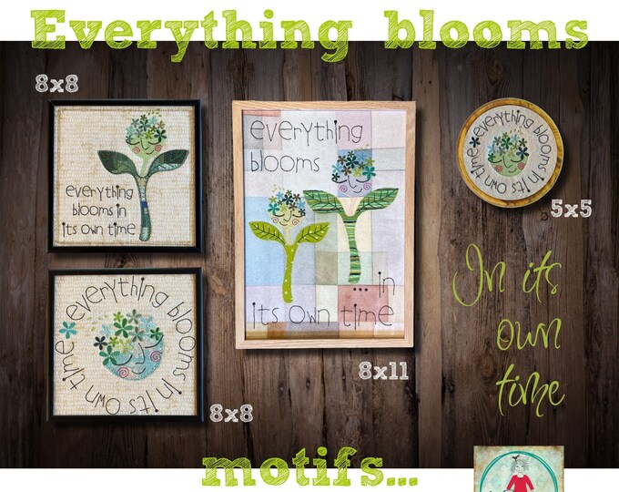 Cute Appliqué and Embroidery motifs for your embroidery machine with the text: Everything blooms in its own time - 5 variants, various sizes