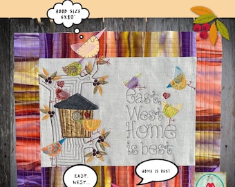 7 - BIRDS & BERRIES - VOL 2 Little Appliqué Birds in a tree and the text: 'East, West Home is Best' for hoop size 6x10" - 2 designs included