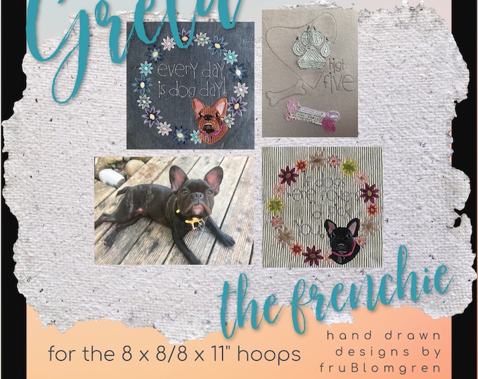 FRENCH BULLDOG DESIGNS - 5 cute designs with and around Greta, the adorable Frenchie - hand drawn into a Dog lover Machine Embroidery Design