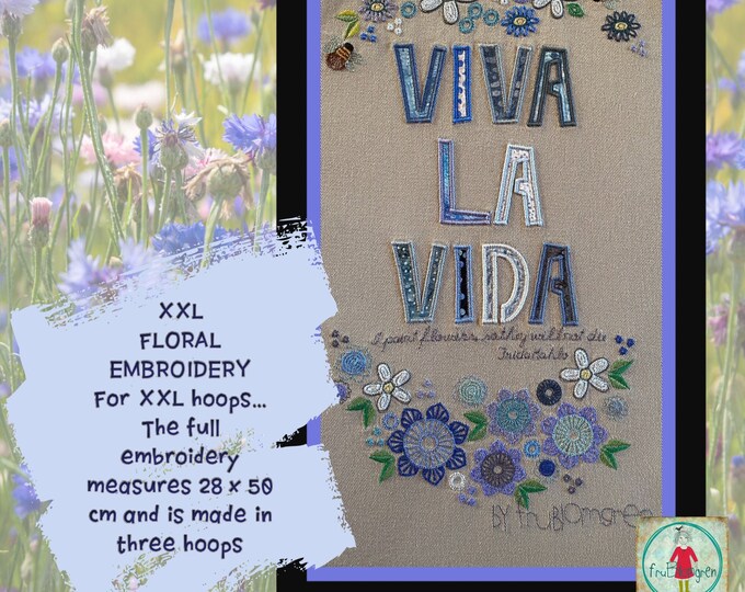 XXL VIVA la VIDA Floral Embroidery for making in more hoops as the finished embroidery measures 28 x 50 cm/11 x 20"