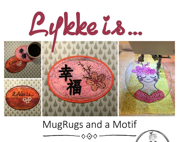 MUGRUGS ITH - 2 MugRug designs ITH with the Japanese sign for Happiness and the text 'Lykke is' + a happy motif with my blooming Marianne