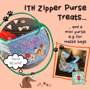 May include: A blue zippered pouch with a floral pattern and the word "Treats" embroidered on it. The pouch is shown with a bag of dog treats and a smaller blue pouch with a hole for a poop bag dispenser. The text "ITH Zipper Purse Treats... and a mini purse e.g. for waste bags" is also included in the image. The hoop sizes are 6x8" and 4x4".