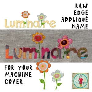 Op de afbeelding: Een borduurpatroon voor een naaimachine met het woord "Luminaire" in een kleurrijke patchwork-stijl. Het ontwerp is omgeven door kleurrijke bloemen en bladeren. De tekst "RAW EDGE APPLIQUE NAME" wordt boven het ontwerp weergegeven, en de tekst "FOR YOUR MACHINE COVER" wordt onder het ontwerp weergegeven.