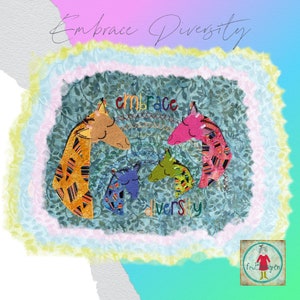 May include: A colorful illustration of four giraffes with the words "embrace diversity" stitched on a blue background. The giraffes are all different colors and patterns, representing diversity.