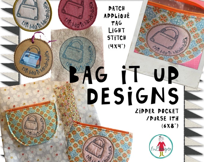 Bag it Up! - Easy made bag designs for your Embroidery Machine, when you make your own bags - 4x4" designs + an ITH zipper pocket 6x8"