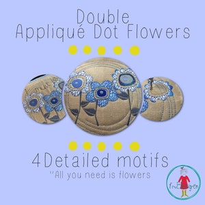 Design pack 4 - 4 motifs with my Appliqué Dot Flowers to make on your embroidery machine - easy made and very versatile - hoop 8x8+