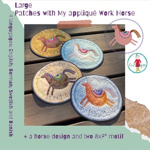 May include: Four embroidered fabric circles with appliquéd horses and text in English, German, Swedish, and Danish. The circles are 8 inches in diameter.  The text reads "My machine is my work horse" in English, "Meine machine ist mein Arbeitspferd" in German, "Min maskin är min arbets häst" in Swedish, and "Min maskine er min arbejdshest" in Danish.  The image also includes a horse design and two 8x7 inch motifs.