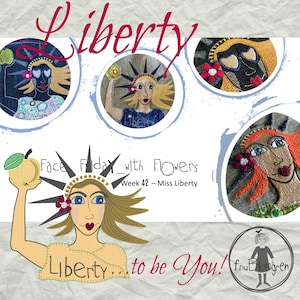 May include: A colorful embroidered image of the Statue of Liberty with the text "Face Friday with Flowers Week 42 - Miss Liberty Liberty... to be You! fruBlomgren".