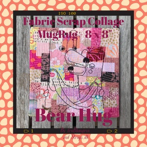 Fabric Scrap Collage - Sashiko Style for your Embroidery Machine - 8 x 8" MUGRUG ITH with a cute Bear Hug + motif + blank + 9 squares
