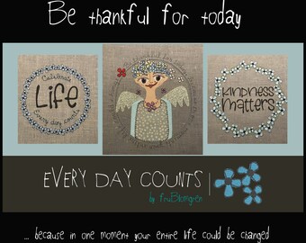 Flower Framed Sayings: EVERY DAY COUNTS - 3 different round machine embroidery designs to Celebrate life, Thankfulness and Kindness