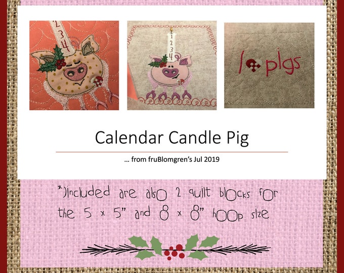 Whimsical and Cute, she is my hand drawn motif, Calendar Candle Pig - 2 versions + a loving text and 2 hand drawn quilt blocks with hearts