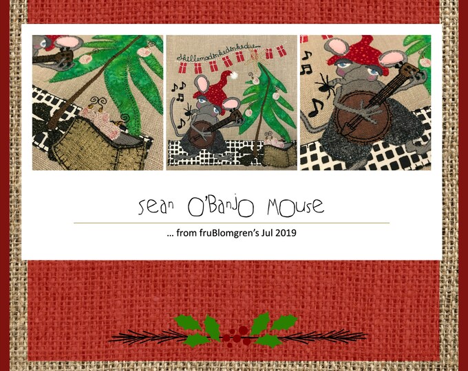 MOUSE MUSICIAN - my Sean O'Banjo Mouse (in Danish: Søren Banjomus), Very detailed, hand drawn appliqué and embroidery designs for Christmas