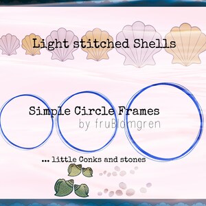 May include: A digital illustration of seashells with the text "Light stitched Shells" and "Simple Circle Frames by fruBlomgren... little Conks and stones"
