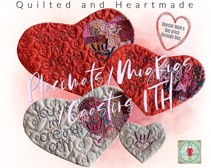 8 Heart shaped Placemats/MugRugs and Coasters ITH - Fast made gift ideas for 'your one and only' - MOM, Friend, Lover ...