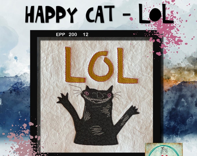 HAPPY CAT Machine Embroidery - A cute motif LOL + Happy Cat and 4 versions of the text for hoop 5 x 7 + xl motif with the text in 3 versions