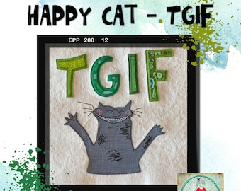 HAPPY CAT Machine Embroidery - A cute motif TGIF + Happy Cat and 4 versions of the text for hoop 5 x 7 + xl motif with the text in 3 version
