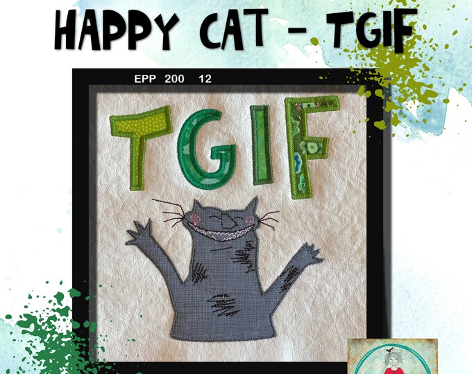 HAPPY CAT Machine Embroidery - A cute motif TGIF + Happy Cat and 4 versions of the text for hoop 5 x 7 + xl motif with the text in 3 version